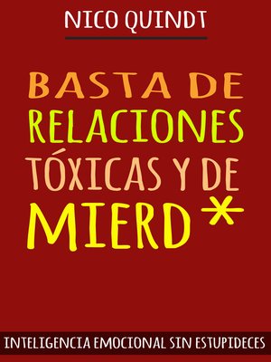 cover image of BASTA DE RELACIONES TÓXICAS Y DE MIERD*